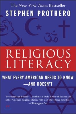 Religious Literacy: What Every American Needs to Know--And Doesn&#39;t