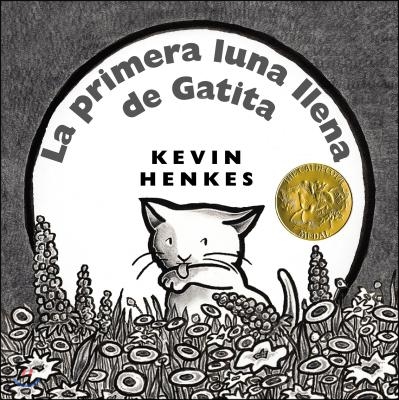 La Primera Luna Llena de Gatita: A Caldecott Award Winner = Kitten's First Full Moon