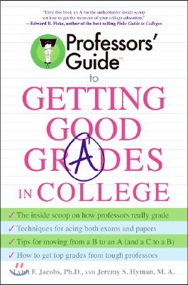 Professors' Guide to Getting Good Grades in College