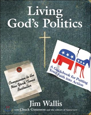 Living God&#39;s Politics: A Guide to Putting Your Faith Into Action