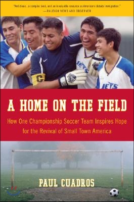 A Home on the Field: How One Championship Team Inspires Hope for the Revival of Small Town America