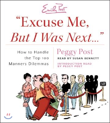 Excuse Me, But I Was Next...: How to Handle the Top 100 Manners Dilemmas