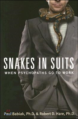 Snakes in Suits: When Psychopaths Go to Work