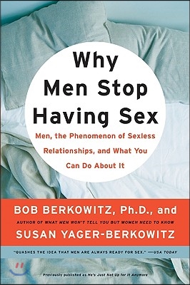 Why Men Stop Having Sex: Men, the Phenomenon of Sexless Relationships, and What You Can Do about It