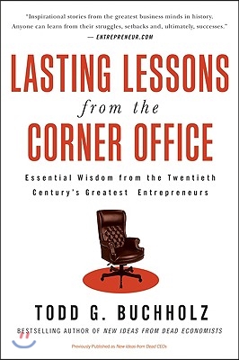 Lasting Lessons from the Corner Office: Essential Wisdom from the Twentieth Century&#39;s Greatest Entrepreneurs