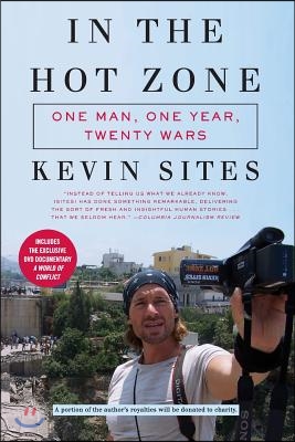 In the Hot Zone: One Man, One Year, Twenty Wars [With DVD]