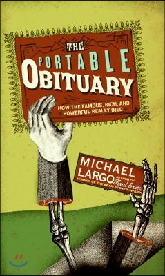 The Portable Obituary: How the Famous, Rich, and Powerful Really Died