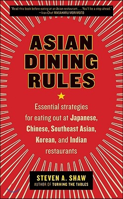 Asian Dining Rules: Essential Strategies for Eating Out at Japanese, Chinese, Southeast Asian, Korean, and Indian Restaurants