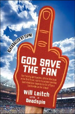 God Save the Fan: How Preening Sportscasters, Athletes Who Speak in the Third Person, and the Occasional Convicted Quarterback Have Take