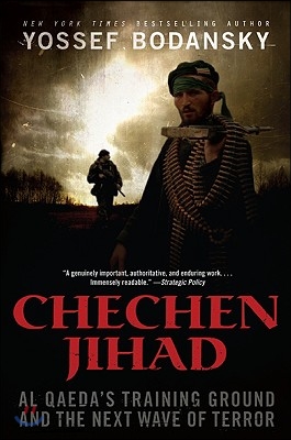 Chechen Jihad: Al Qaeda&#39;s Training Ground and the Next Wave of Terror