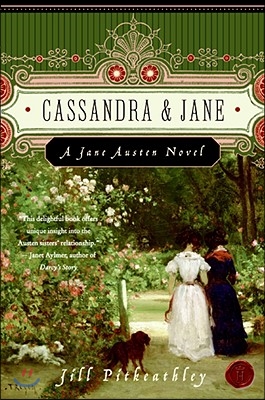 Cassandra and Jane: A Jane Austen Novel