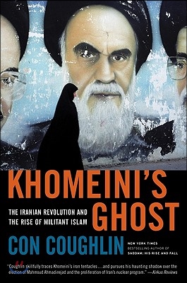 Khomeini&#39;s Ghost: The Iranian Revolution and the Rise of Militant Islam