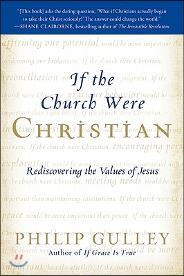 If the Church Were Christian: Rediscovering the Values of Jesus