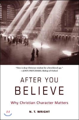 After You Believe: Why Christian Character Matters