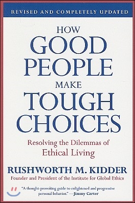 How Good People Make Tough Choices: Resolving the Dilemmas of Ethical Living