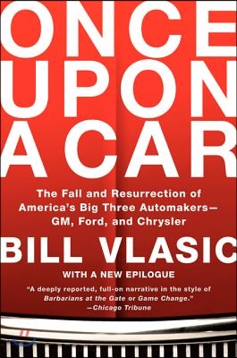 Once Upon a Car: The Fall and Resurrection of America's Big Three Automakers--Gm, Ford, and Chrysler