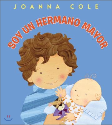 Soy Un Hermano Mayor: I'm a Big Brother (Spanish Edition)