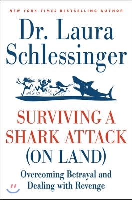 Surviving a Shark Attack (on Land): Overcoming Betrayal and Dealing with Revenge