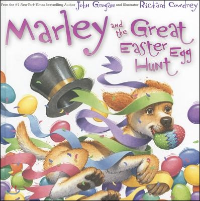 Marley and the Great Easter Egg Hunt: An Easter and Springtime Book for Kids