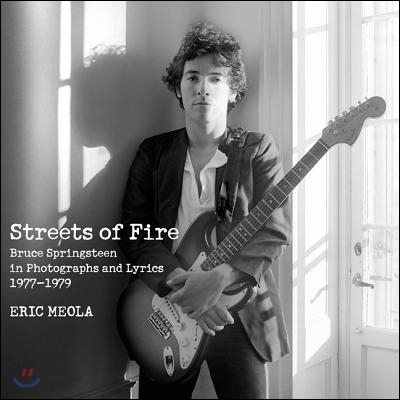 Streets of Fire: Bruce Springsteen in Photographs and Lyrics 1977-1979