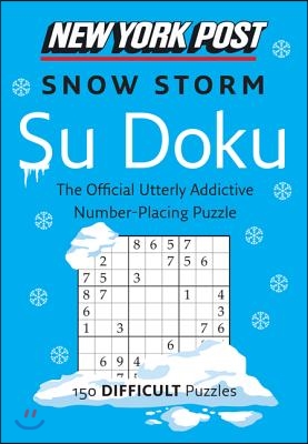 New York Post Snow Storm Su Doku: 150 Difficult Puzzles