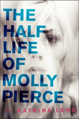 The Half Life of Molly Pierce