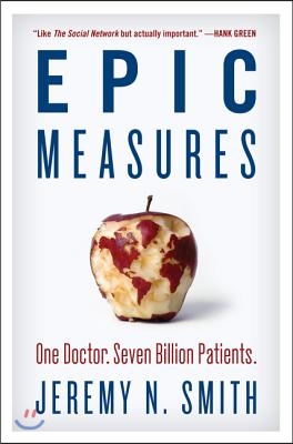 Epic Measures: One Doctor. Seven Billion Patients.