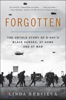 Forgotten: The Untold Story of D-Day's Black Heroes, at Home and at War