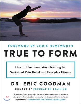 True to Form: How to Use Foundation Training for Sustained Pain Relief and Everyday Fitness