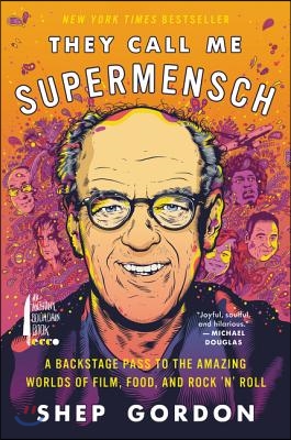 They Call Me Supermensch: A Backstage Pass to the Amazing Worlds of Film, Food, and Rock'n'roll