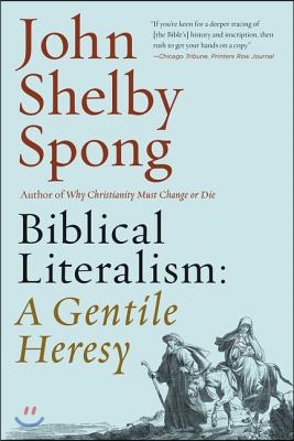 Biblical Literalism: A Gentile Heresy: A Journey Into a New Christianity Through the Doorway of Matthew&#39;s Gospel