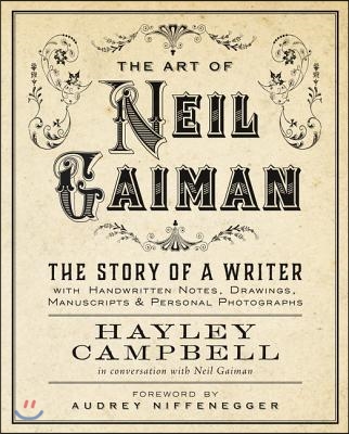 Art of Neil Gaiman: The Story of a Writer with Handwritten Notes, Drawings, Manuscripts, and Personal Photographs