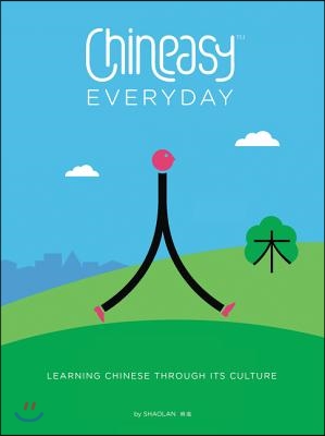 Chineasy Everyday: Learning Chinese Through Its Culture