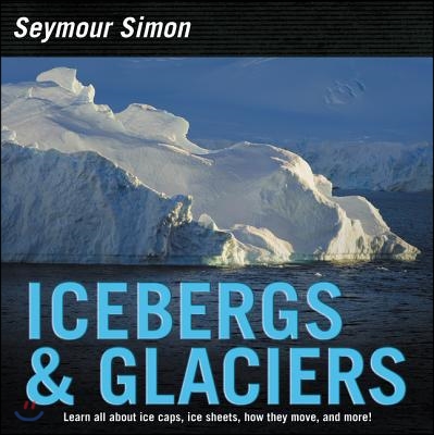 Icebergs &amp; Glaciers: Revised Edition