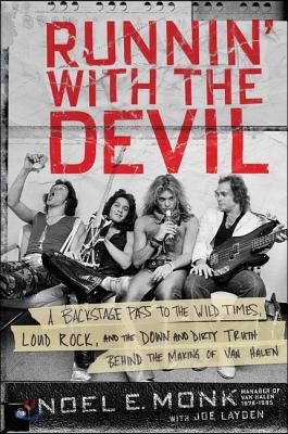 Runnin' with the Devil: A Backstage Pass to the Wild Times, Loud Rock, and the Down and Dirty Truth Behind the Making of Van Halen