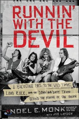 Runnin&#39; with the Devil: A Backstage Pass to the Wild Times, Loud Rock, and the Down and Dirty Truth Behind the Making of Van Halen