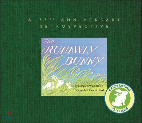The Runaway Bunny: A 75th Anniversary Retrospective: An Easter and Springtime Book for Kids