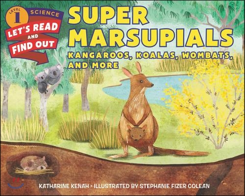 Super Marsupials: Kangaroos, Koalas, Wombats, and More