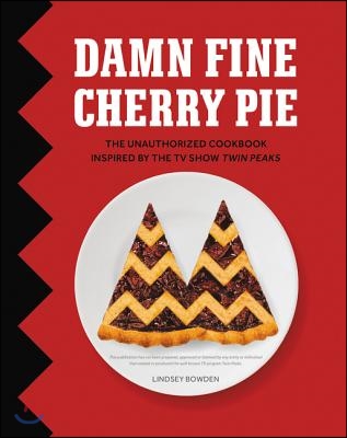 Damn Fine Cherry Pie: And Other Recipes from Tv&#39;s Twin Peaks