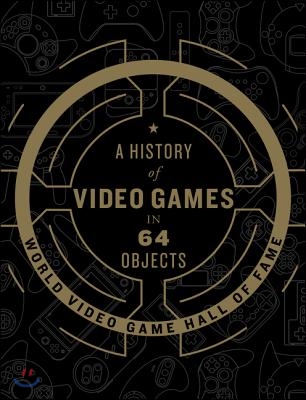 A History of Video Games in 64 Objects