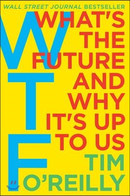 WTF?: What's the Future and Why It's Up to Us