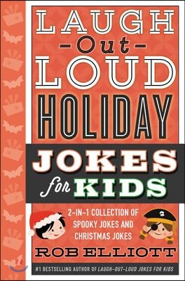 Laugh-Out-Loud Holiday Jokes for Kids: 2-In-1 Collection of Spooky Jokes and Christmas Jokes: A Christmas Holiday Book for Kids