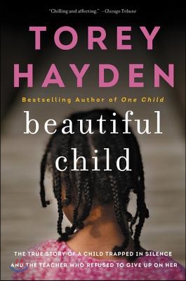 Beautiful Child: The True Story of a Child Trapped in Silence and the Teacher Who Refused to Give Up on Her