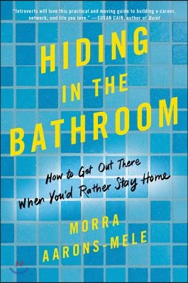 Hiding in the Bathroom: How to Get Out There When You&#39;d Rather Stay Home