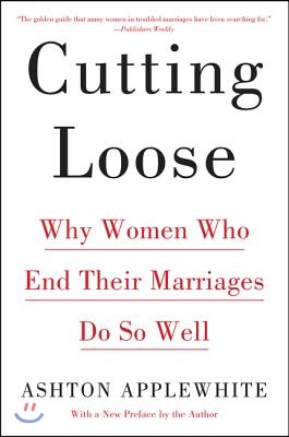 Cutting Loose: Why Women Who End Their Marriages Do So Well