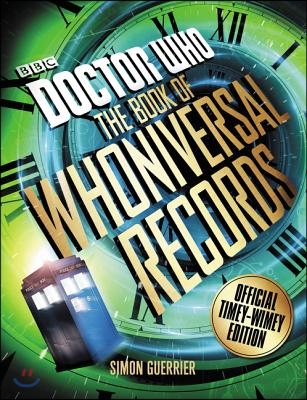 Doctor Who: The Book of Whoniversal Records: Official Timey-Wimey Edition