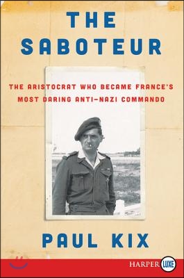 The Saboteur: The Aristocrat Who Became France&#39;s Most Daring Anti-Nazi Commando