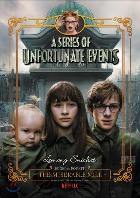 A Series of Unfortunate Events #4: The Miserable Mill Netflix Tie-In