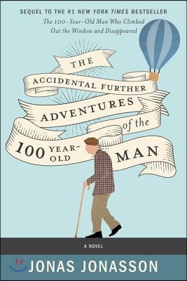 The Accidental Further Adventures of the Hundred-Year-Old Man