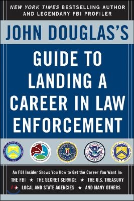 John Douglas&#39;s Guide to Landing a Career in Law Enforcement